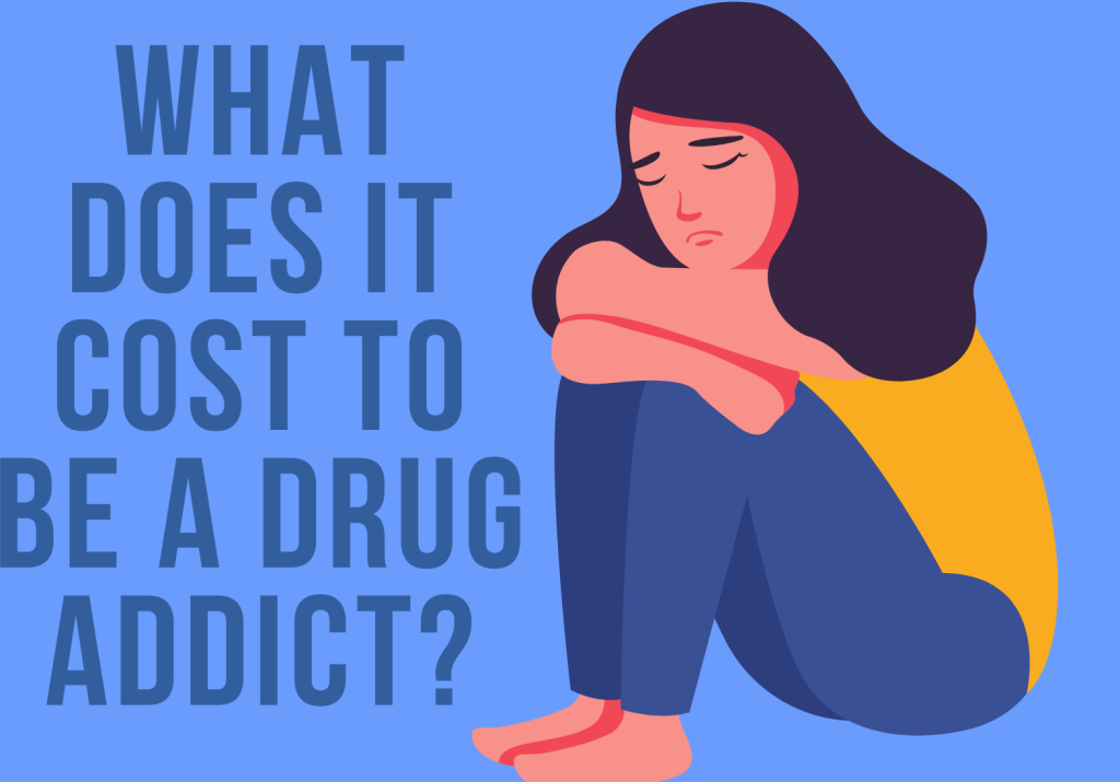 What Does It Cost to Be a Drug Addict?